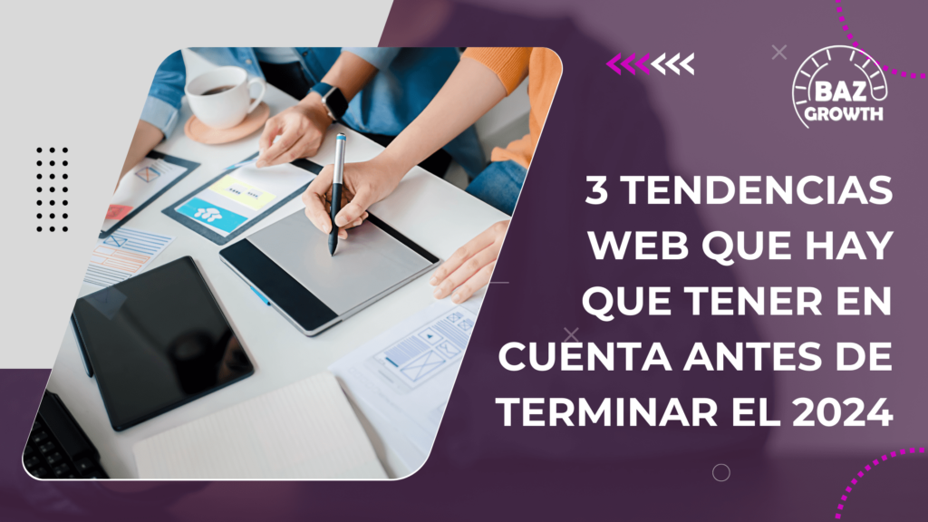 3 tendencias web que hay que tener en cuenta antes de terminar el 2024