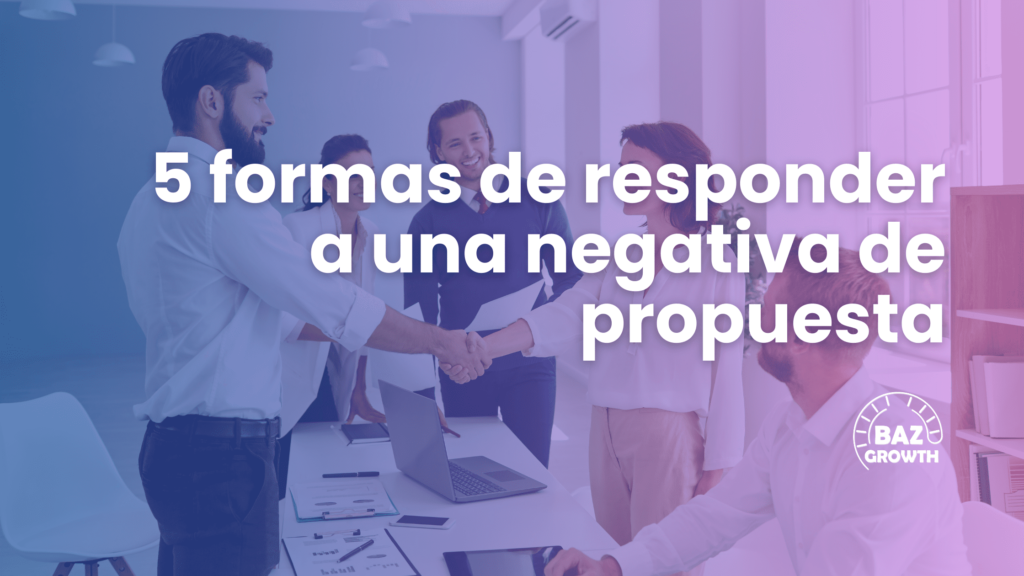 5 formas de responder a una negativa de propuesta